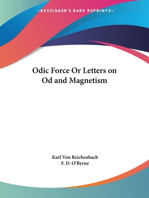 Odic Force Or Letters on Od and Magnetism 0766143376 Book Cover