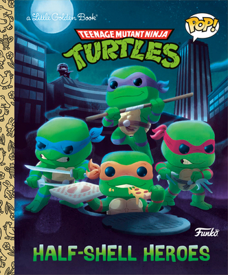 Teenage Mutant Ninja Turtles: Half-Shell Heroes... 059357205X Book Cover