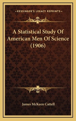 A Statistical Study Of American Men Of Science ... 1168788242 Book Cover