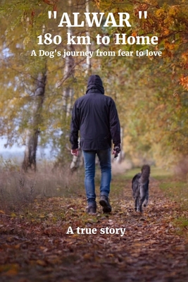 Alwar - 180 Km to Home: A Dog's Journey from Fe... B0FNW9J9B7 Book Cover
