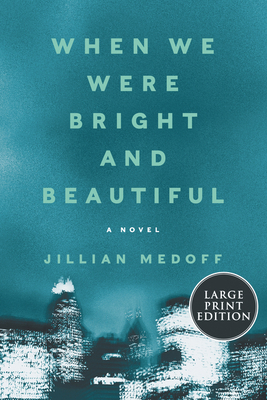 When We Were Bright and Beautiful [Large Print] 0063242176 Book Cover