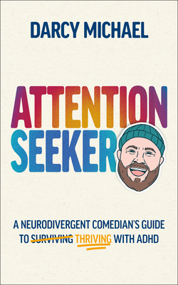 Attention Seeker: A Neurodivergent Comedian's G... B0GZ6T1K6S Book Cover