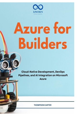 Azure for Builders: Cloud-Native Development, D... B0H2RNWWLW Book Cover