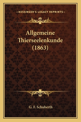Allgemeine Thierseelenkunde (1863) [German] 1168106885 Book Cover
