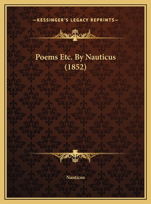 Poems Etc. By Nauticus (1852) 1169611974 Book Cover