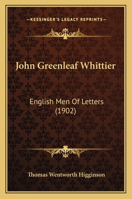 John Greenleaf Whittier: English Men Of Letters... 1164634836 Book Cover