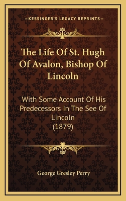 The Life Of St. Hugh Of Avalon, Bishop Of Linco... 1167301811 Book Cover