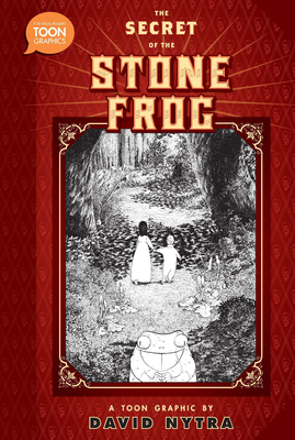 The Secret of the Stone Frog: A Toon Graphic 1943145466 Book Cover