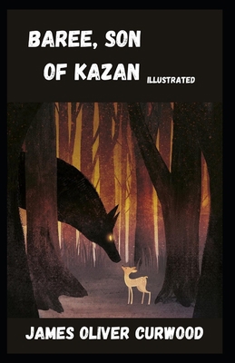 Baree, Son of Kazan Illustrated B0924CY44R Book Cover