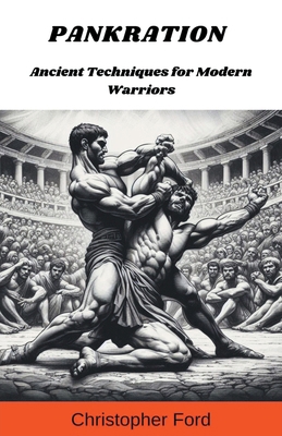 Pankration: Ancient Techniques for Modern Warriors B0D1PJ5Z29 Book Cover