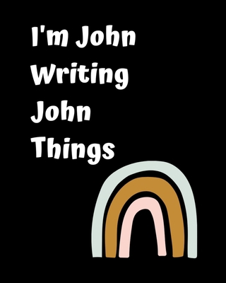 I'm John Writing John Things: Personlized Gift ... 1714760189 Book Cover