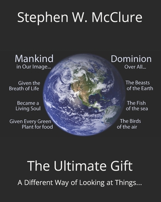 The Ultimate Gift: A Different Way of Looking a... 1453664920 Book Cover