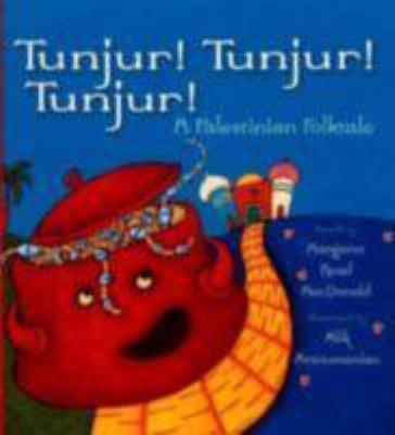 Tunjur! Tunjur! Tunjur! : A Palestinian Folktale 1484415345 Book Cover