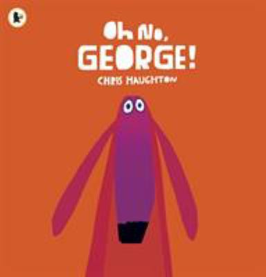 Oh No, George! 1406344761 Book Cover