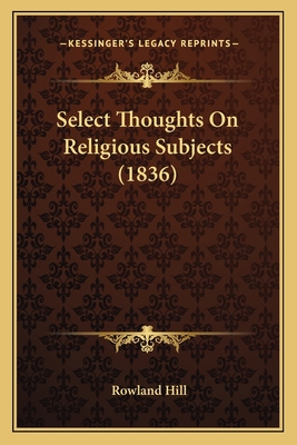 Select Thoughts On Religious Subjects (1836) 116698253X Book Cover