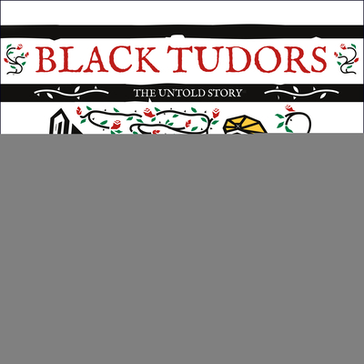 Black Tudors: The Untold Story 1681687267 Book Cover