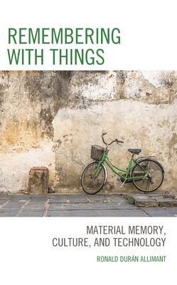 Remembering with Things: Material Memory, Cultu... 1786613182 Book Cover