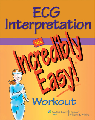 ECG Interpretation: An Incredibly Easy! Workout B00BDIPBAW Book Cover