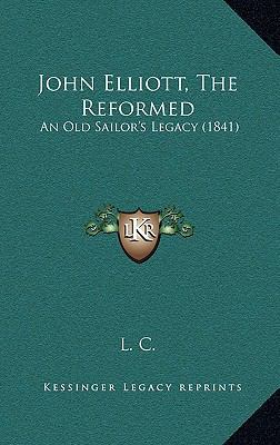 John Elliott, The Reformed: An Old Sailor's Leg... 1166230066 Book Cover