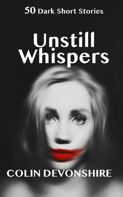 Unstill Whispers: 50 Short Stories B0DDKC66FL Book Cover