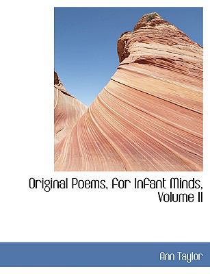 Original Poems, for Infant Minds, Volume II [Large Print] 0554445476 Book Cover