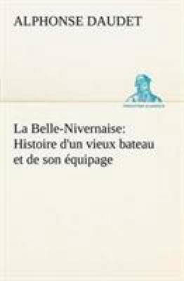 La Belle-Nivernaise: Histoire d'un vieux bateau... [French] 3849126684 Book Cover