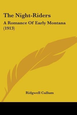 The Night-Riders: A Romance Of Early Montana (1... 0548865906 Book Cover