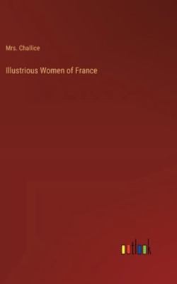 Illustrious Women of France 3385209331 Book Cover