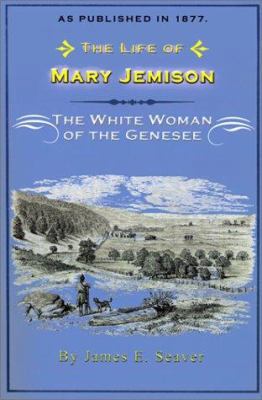 The Life of Mary Jemison: The White Woman of th... 1582182337 Book Cover