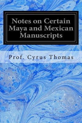 Notes on Certain Maya and Mexican Manuscripts 1534647139 Book Cover