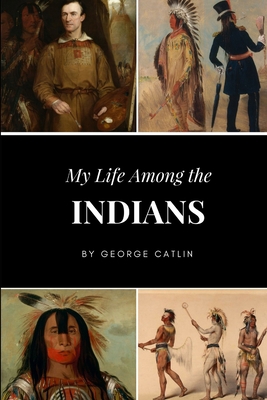 My Life Among the Indians 1387400924 Book Cover