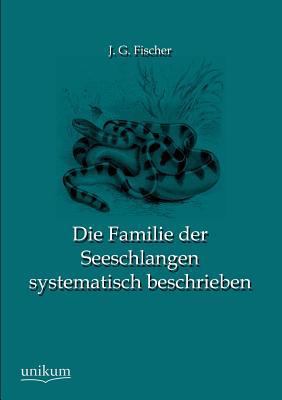 Die Familie der Seeschlangen systematisch besch... [German] 3845744308 Book Cover