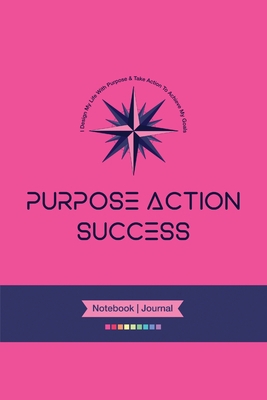 PURPOSE-ACTION-SUCCESS Notebook Journal - PAS N... 1716619947 Book Cover