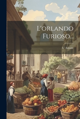 L'orlando Furioso... [Italian] 1021589349 Book Cover