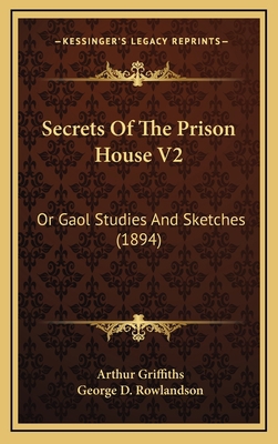 Secrets Of The Prison House V2: Or Gaol Studies... 1167141083 Book Cover