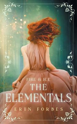 Fire & Ice: The Elementals 0999771922 Book Cover