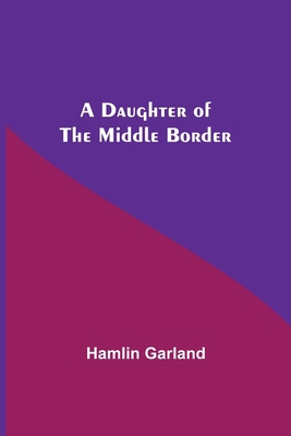 A Daughter Of The Middle Border 9354549942 Book Cover