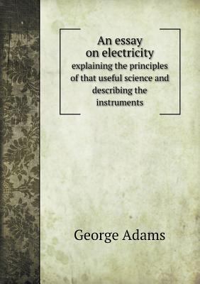 An essay on electricity explaining the principl... 5518649851 Book Cover