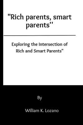 "Rich parents, smart parents'': "Exploring the ... B0C9S7RL12 Book Cover