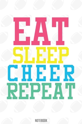 Eat sleep Cheer Repeat Notebook:, football journal gift, football Notebook Gift, Fantasy Organizer, Fantasy Football Gift: Lined Notebook / Journal Gift, 110 Pages, 6x9, Soft Cover, Matte Finish