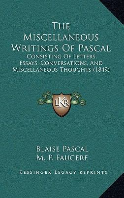 The Miscellaneous Writings Of Pascal: Consistin... 1165868024 Book Cover