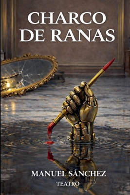 Charco de Ranas [Spanish] B0GPGYYSV6 Book Cover