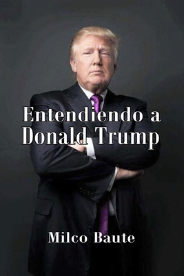 Entendiendo a Donald Trump [Spanish] B08SV2BVFD Book Cover