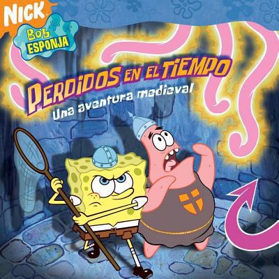 Bob Esponja Perdidos en el Tiempo: Una Aventura... [Spanish] 1416915052 Book Cover