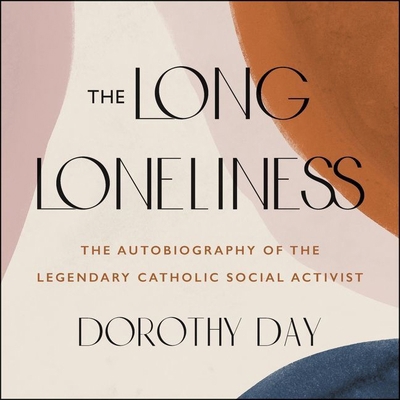 The Long Loneliness Lib/E: The Autobiography of... 1094156493 Book Cover