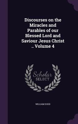 Discourses on the Miracles and Parables of our ... 1347468110 Book Cover