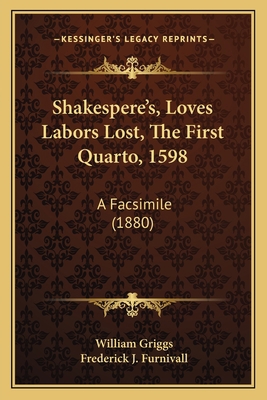 Shakespere's, Loves Labors Lost, The First Quar... 1164001736 Book Cover