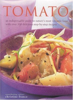 Tomato: An Indispensable Guide to Nature's Most... 0754813835 Book Cover