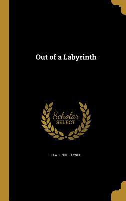 Out of a Labyrinth 1374166332 Book Cover