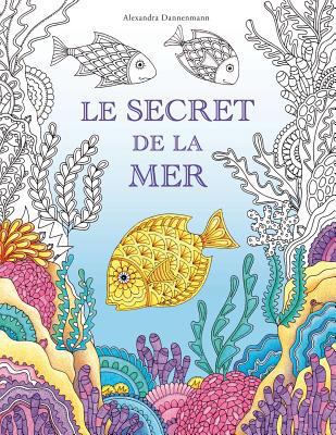 Le secret de la mer: Cherche les trésors du bat... [French] 1533158460 Book Cover